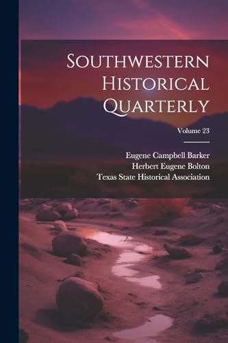 Southwestern Historical Quarterly; Volume 23