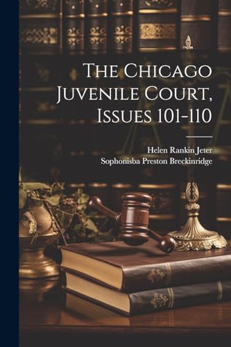 The Chicago Juvenile Court, Issues 101-110