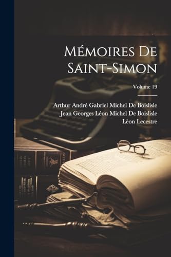 Mémoires De Saint-Simon; Volume 19