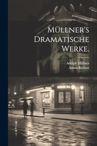 Müllner's Dramatische Werke.