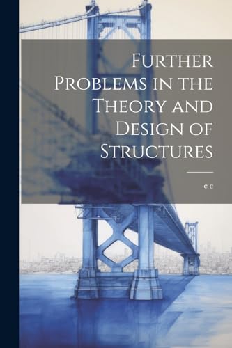 Further Problems in the Theory and Design of Structures