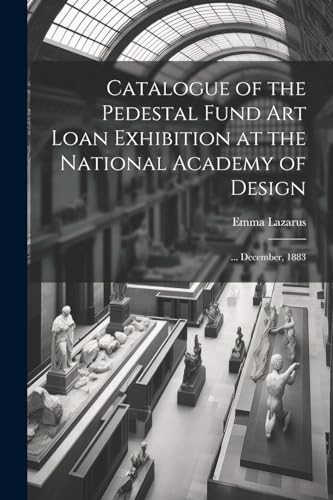 Catalogue of the Pedestal Fund art Loan Exhibition at the National Academy of Design