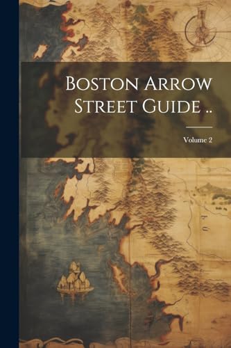 Boston Arrow Street Guide ..; Volume 2