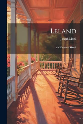 Leland; an Historical Sketch