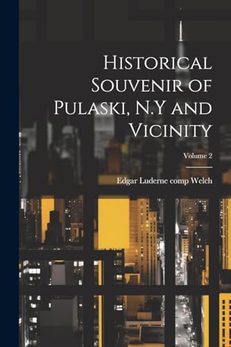 Historical Souvenir of Pulaski, N.Y and Vicinity; Volume 2