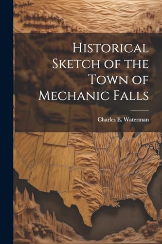 Historical Sketch of the Town of Mechanic Falls