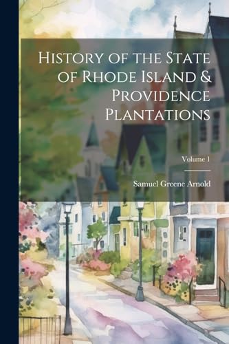 History of the State of Rhode Island & Providence Plantations; Volume 1