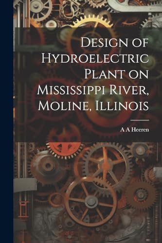 Design of Hydroelectric Plant on Mississippi River, Moline, Illinois