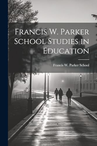 Francis W. Parker School Studies in Education