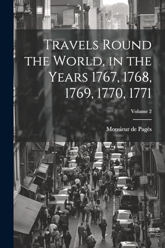 Travels Round the World, in the Years 1767, 1768, 1769, 1770, 1771; Volume 2