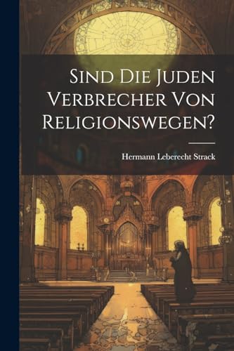 Sind Die Juden Verbrecher Von Religionswegen?