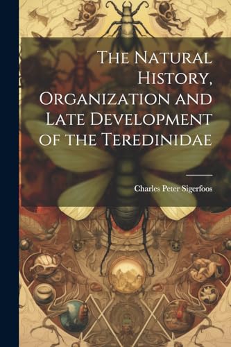 The Natural History, Organization and Late Development of the Teredinidae