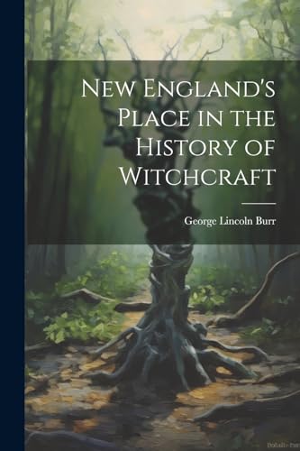 New England's Place in the History of Witchcraft