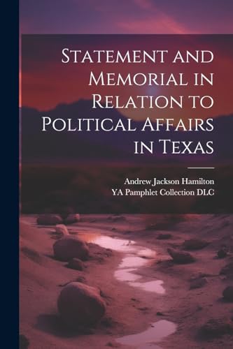 Statement and Memorial in Relation to Political Affairs in Texas