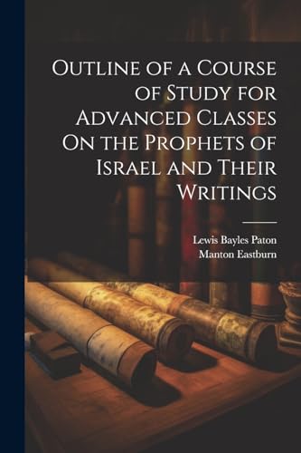 Outline of a Course of Study for Advanced Classes On the Prophets of Israel and Their Writings