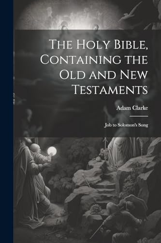 The Holy Bible, Containing the Old and New Testaments