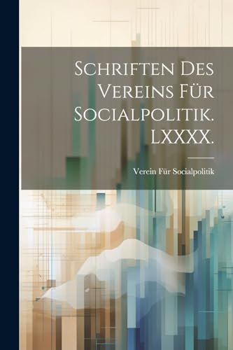 Schriften des Vereins für Socialpolitik. LXXXX.