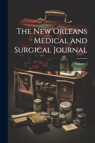 The New Orleans Medical and Surgical Journal; Volume 7