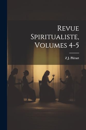 Revue Spiritualiste, Volumes 4-5
