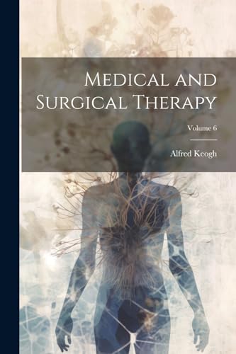 Medical and Surgical Therapy; Volume 6