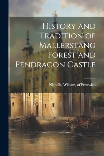 History and Tradition of Mallerstang Forest and Pendragon Castle