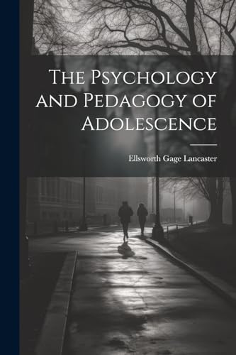 The Psychology and Pedagogy of Adolescence