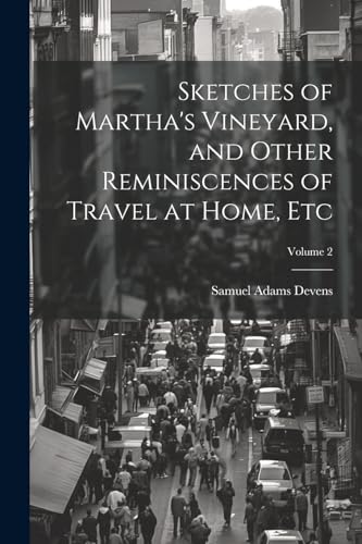 Sketches of Martha's Vineyard, and Other Reminiscences of Travel at Home, etc; Volume 2