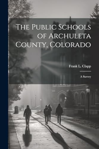 The Public Schools of Archuleta County, Colorado; a Survey