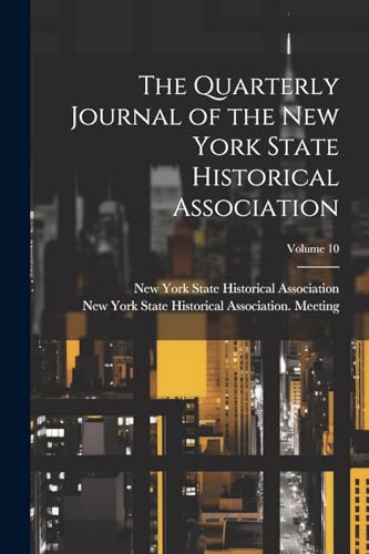 The Quarterly Journal of the New York State Historical Association; Volume 10