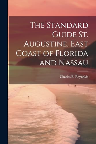 The Standard Guide St. Augustine, East Coast of Florida and Nassau