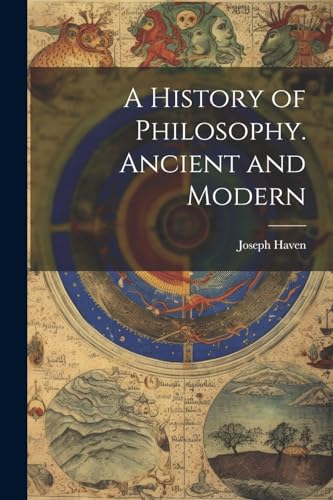 A History of Philosophy. Ancient and Modern