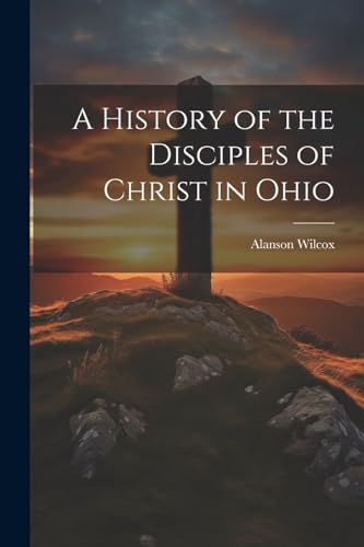 A History of the Disciples of Christ in Ohio