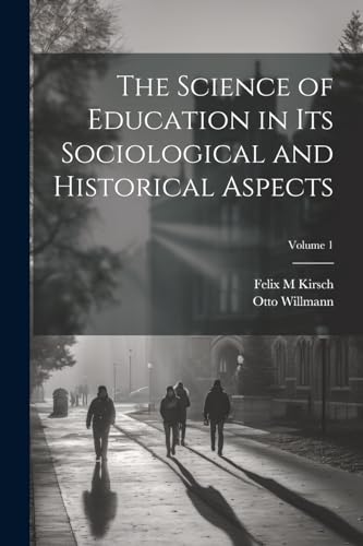 The Science of Education in its Sociological and Historical Aspects; Volume 1