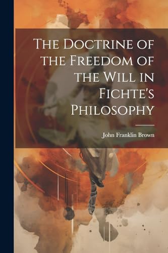 The Doctrine of the Freedom of the Will in Fichte's Philosophy