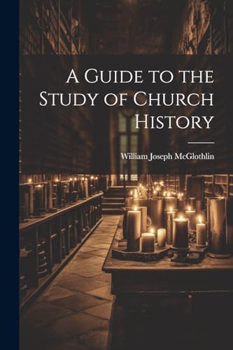 A Guide to the Study of Church History