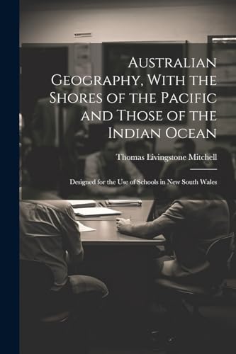 Australian Geography, With the Shores of the Pacific and Those of the Indian Ocean