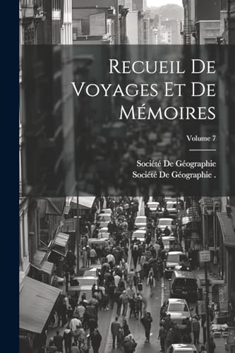 Recueil De Voyages Et De Mémoires; Volume 7