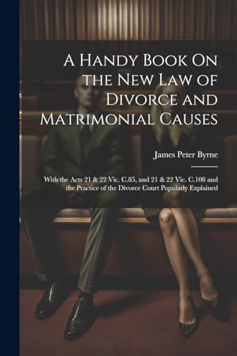 A Handy Book On the New Law of Divorce and Matrimonial Causes