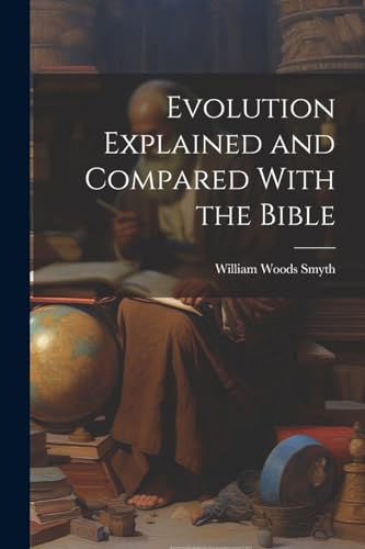Evolution Explained and Compared With the Bible
