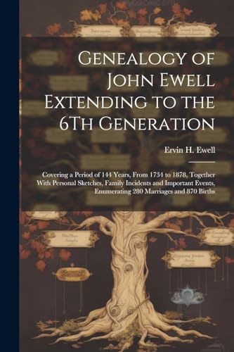 Genealogy of John Ewell Extending to the 6Th Generation