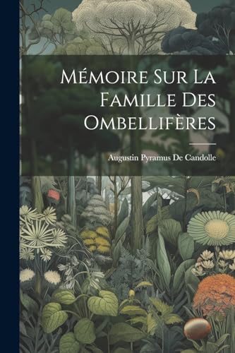 Mémoire Sur La Famille Des Ombellifères