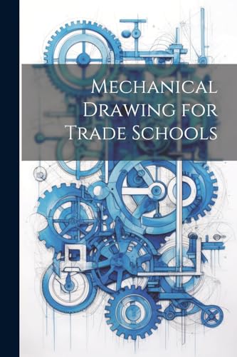Mechanical Drawing for Trade Schools