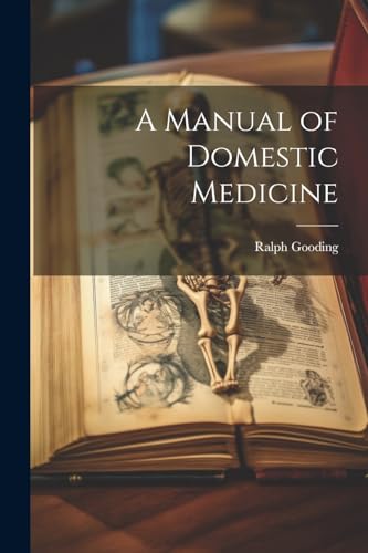 A Manual of Domestic Medicine