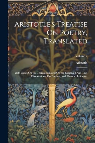 Aristotle's Treatise On Poetry, Translated