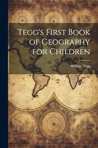 Tegg's First Book of Geography for Children