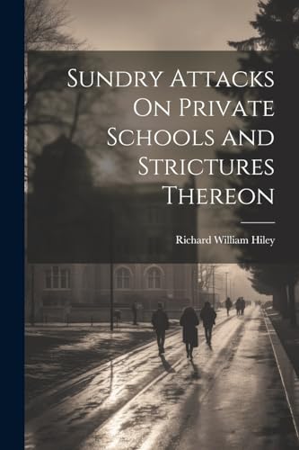 Sundry Attacks On Private Schools and Strictures Thereon