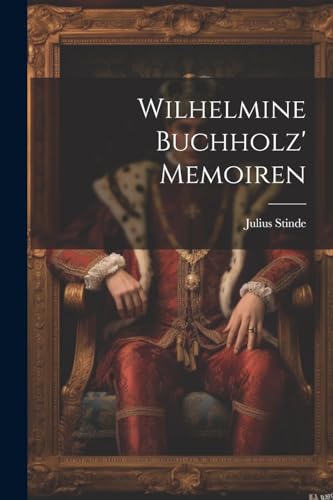 Wilhelmine Buchholz' Memoiren