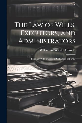The Law of Wills, Executors, and Administrators