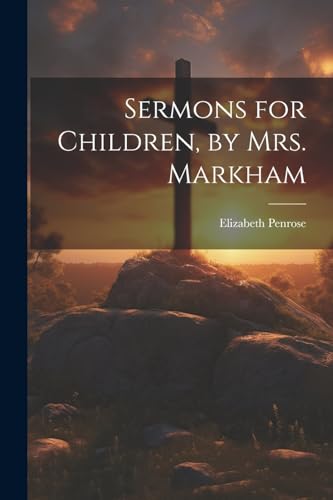 Sermons for Children, by Mrs. Markham