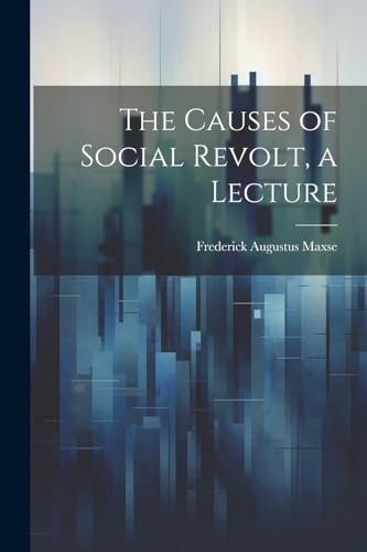 The Causes of Social Revolt, a Lecture